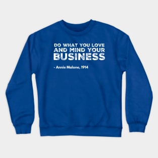 Do what you love and mind your Business Crewneck Sweatshirt